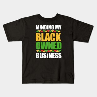 minding my black owned business movement Kids T-Shirt
